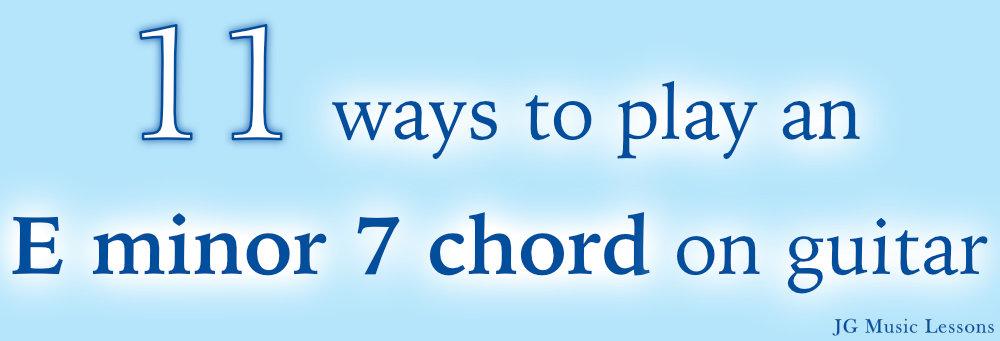 11 ways to play an E minor 7 chord on guitar - post cover