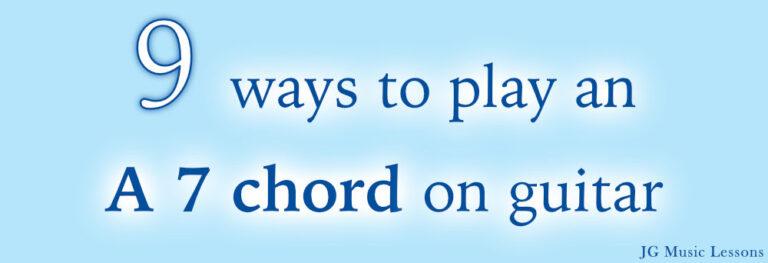 9 ways to play an A 7 chord on guitar - JG Music Lessons