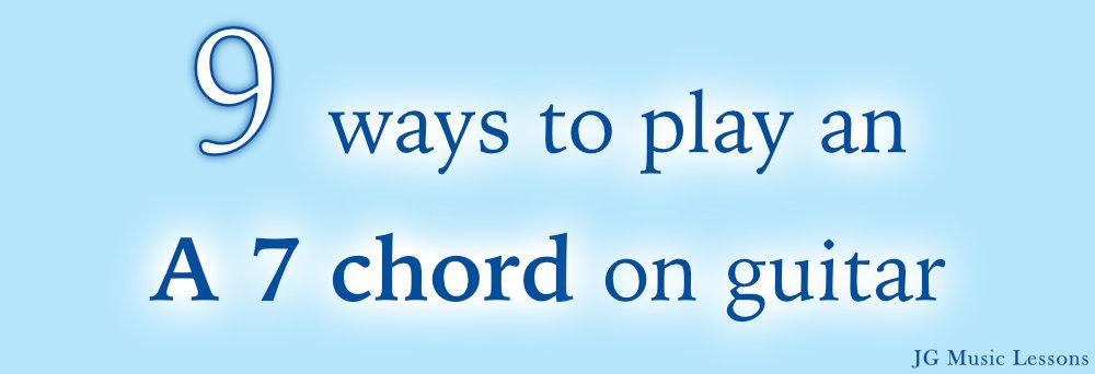 9 ways to play an A 7 chord on guitar - post cover
