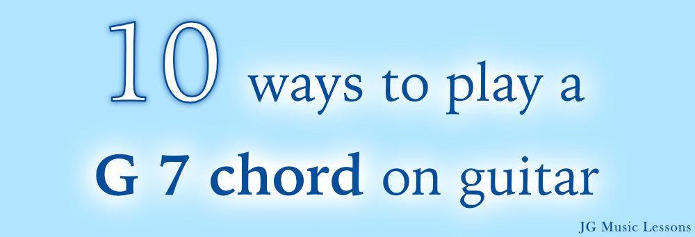 10 ways to play a G 7 chord on guitar - post cover