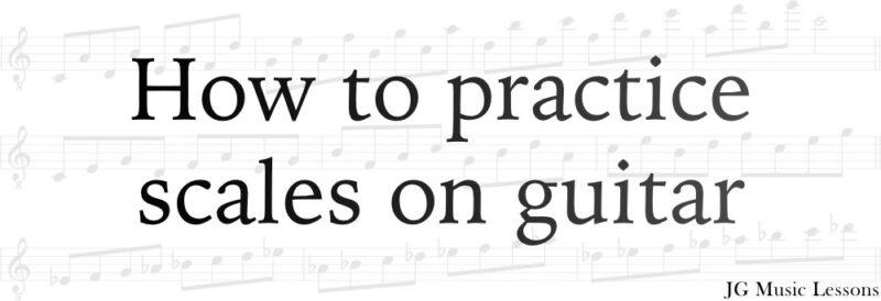How to practice scales on guitar - post cover