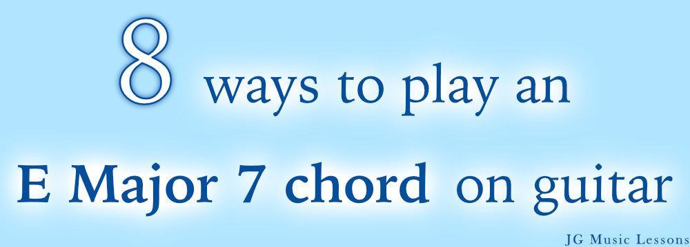8 ways to play an E Major 7 chord on guitar - post cover