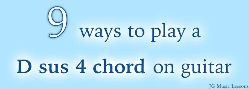 9 ways to play a D sus 4 chord on guitar - post cover
