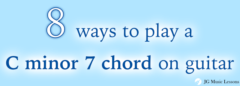 8 ways to play a C minor 7 chord on guitar - post cover