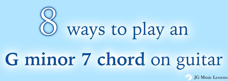 8 ways to play a G minor 7 chord on guitar - post cover
