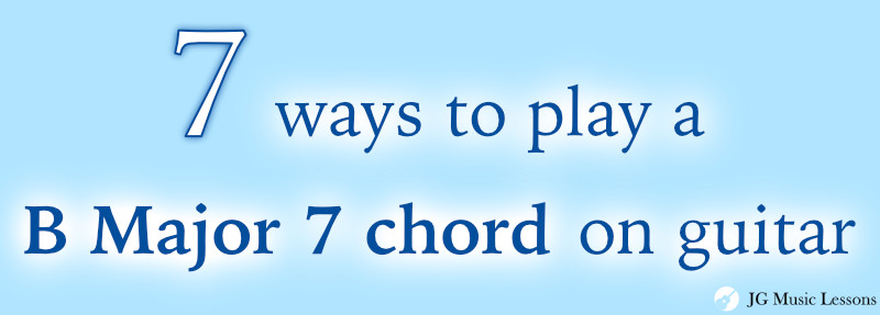 7 ways to play a B Major 7 chord on guitar - cover