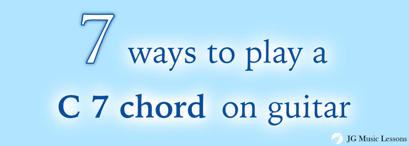 7 ways to play a C 7 chord on guitar - cover