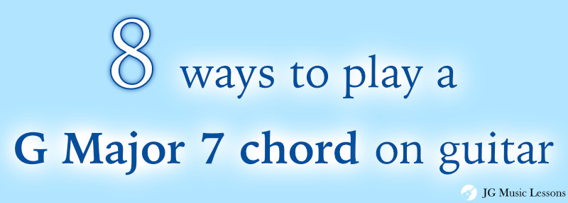 8 ways to play an G Major 7 chord on guitar - cover