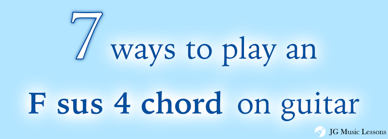 7 ways to play an F sus 4 chord on guitar