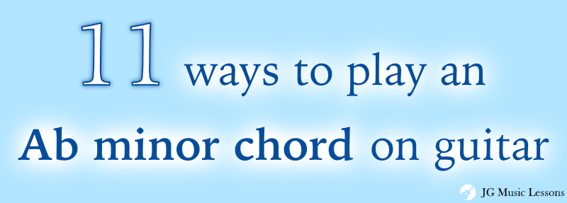 11 ways to play a Ab minor chord on guitar