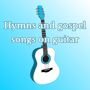 Hymns and gospel songs on guitar