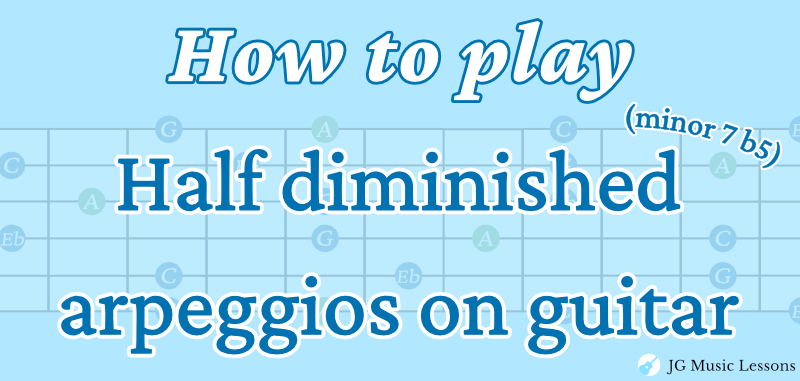 How to play half diminished arpeggios on guitar - featured image