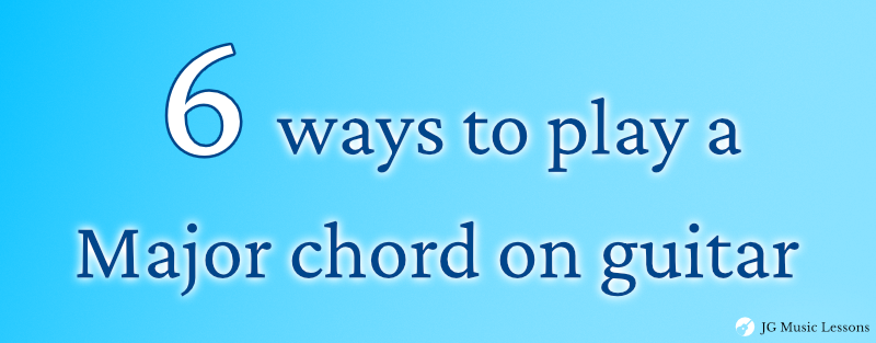 6 ways to play a Major chord on guitar banner
