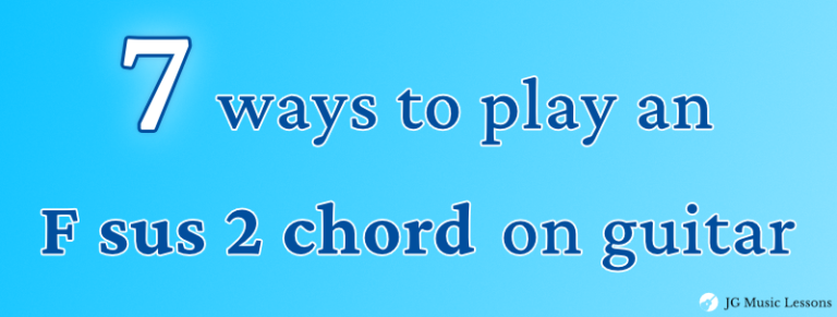 7 ways to play an F sus 2 chord on guitar - JG Music Lessons